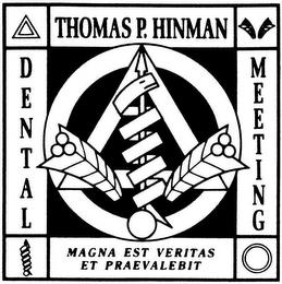 THOMAS P. HINMAN DENTAL MEETING MAGNA EST VERITAS ET PRAEVALEBIT trademark