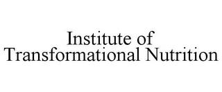 INSTITUTE OF TRANSFORMATIONAL NUTRITION trademark