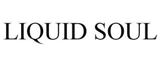 LIQUID SOUL trademark