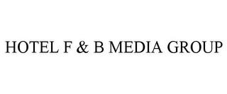 HOTEL F & B MEDIA GROUP trademark