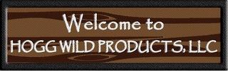 WELCOME TO HOGG WILD PRODUCTS, LLC trademark