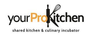 YOUR PRO KITCHEN SHARED KITCHEN & CULINARY INCUBATOR trademark