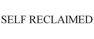 SELF RECLAIMED trademark