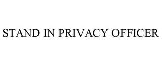 STAND IN PRIVACY OFFICER trademark