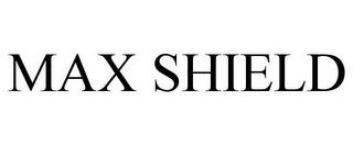 MAX SHIELD trademark