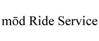 MOD RIDE SERVICE trademark