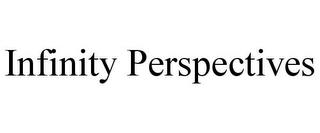 INFINITY PERSPECTIVES trademark