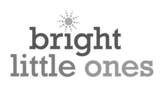 BRIGHT LITTLE ONES trademark