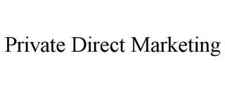 PRIVATE DIRECT MARKETING trademark