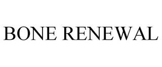 BONE RENEWAL trademark