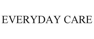 EVERYDAY CARE trademark