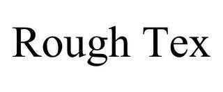 ROUGH TEX trademark