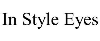 IN STYLE EYES trademark