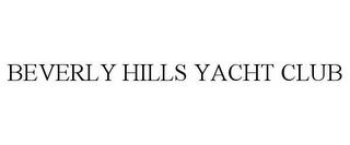 BEVERLY HILLS YACHT CLUB trademark