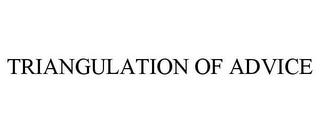 TRIANGULATION OF ADVICE trademark