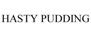 HASTY PUDDING trademark