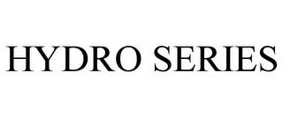 HYDRO SERIES trademark