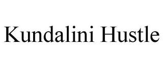 KUNDALINI HUSTLE trademark