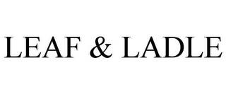 LEAF & LADLE trademark