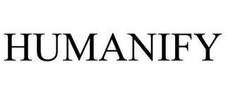 HUMANIFY trademark