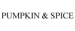 PUMPKIN & SPICE trademark