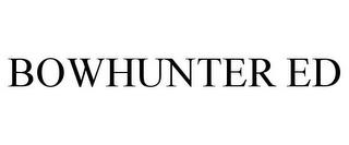 BOWHUNTER ED trademark