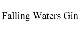 FALLING WATERS GIN trademark