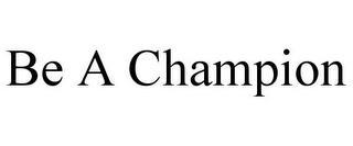 BE A CHAMPION trademark