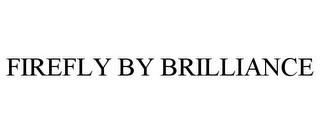 FIREFLY BY BRILLIANCE trademark