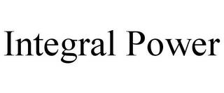 INTEGRAL POWER trademark