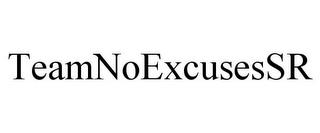 TEAMNOEXCUSESSR trademark