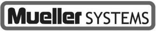 MUELLER SYSTEMS trademark