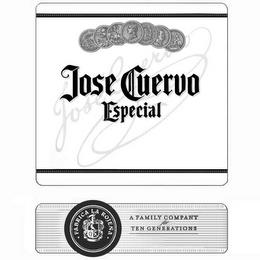 JOSE CUERVO JOSE CUERVO ESPECIAL A FAMILY COMPANY FOR TEN GENERATIONS FABRICA LA ROJENAY COMPANY FOR TEN GENERATIONS FABRICA LA ROJENA trademark