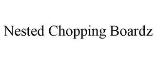 NESTED CHOPPING BOARDZ trademark