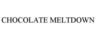 CHOCOLATE MELTDOWN trademark