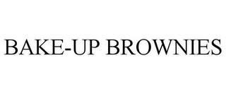 BAKE-UP BROWNIES trademark