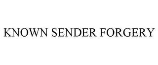 KNOWN SENDER FORGERY trademark