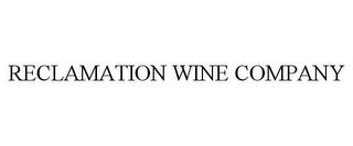 RECLAMATION WINE COMPANY trademark