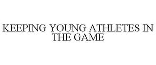 KEEPING YOUNG ATHLETES IN THE GAME trademark