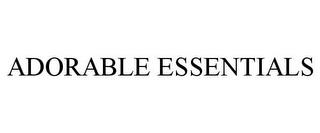 ADORABLE ESSENTIALS trademark