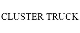 CLUSTER TRUCK trademark