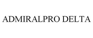 ADMIRALPRO DELTA trademark