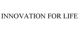 INNOVATION FOR LIFE trademark