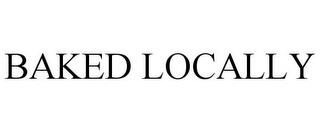 BAKED LOCALLY trademark