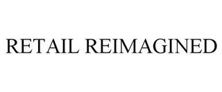 RETAIL REIMAGINED trademark