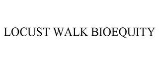 LOCUST WALK BIOEQUITY trademark