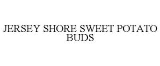 JERSEY SHORE SWEET POTATO BUDS trademark