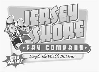 JSF JERSEY SHORE FRY COMPANY WITH SEA SALT SIMPLY THE WORLD'S BEST FRIES trademark