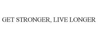 GET STRONGER, LIVE LONGER trademark