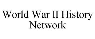 WORLD WAR II HISTORY NETWORK trademark